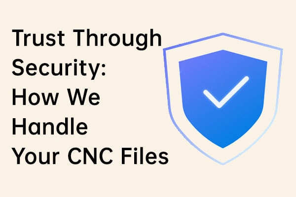 4 CNC Machining Services Trust Through Security How We Handle Your CNC Files